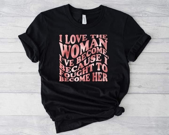 I Love the Woman I have Become