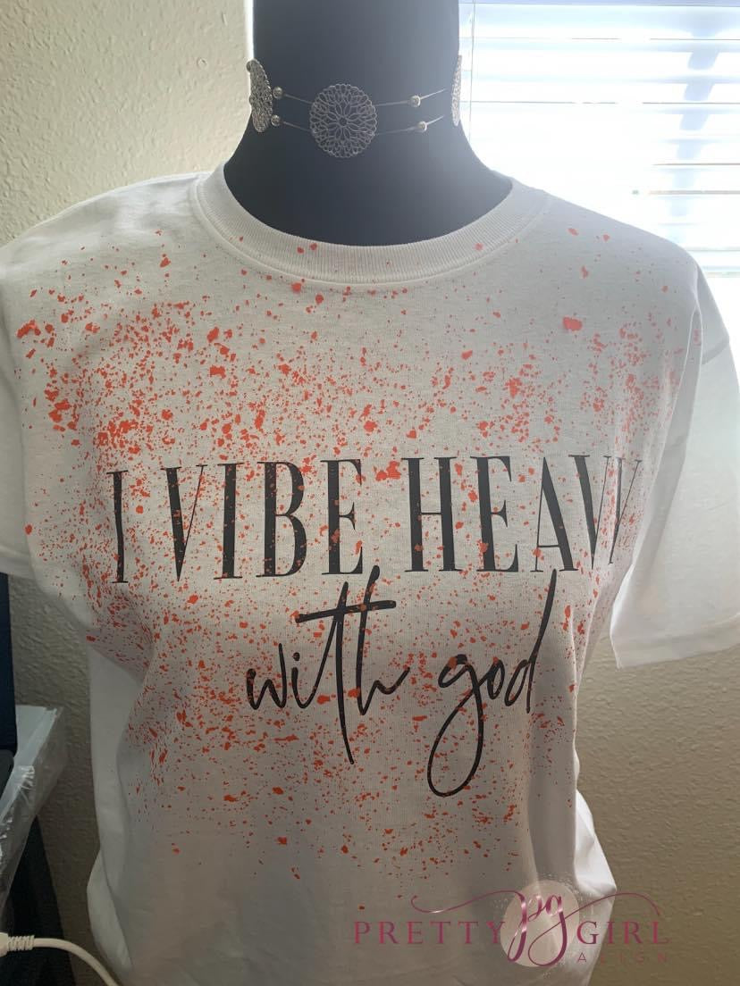 I Vibe Heavy with God Tshirt