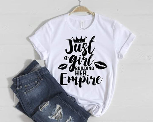 Just A Girl Building Her Empire Tshirt