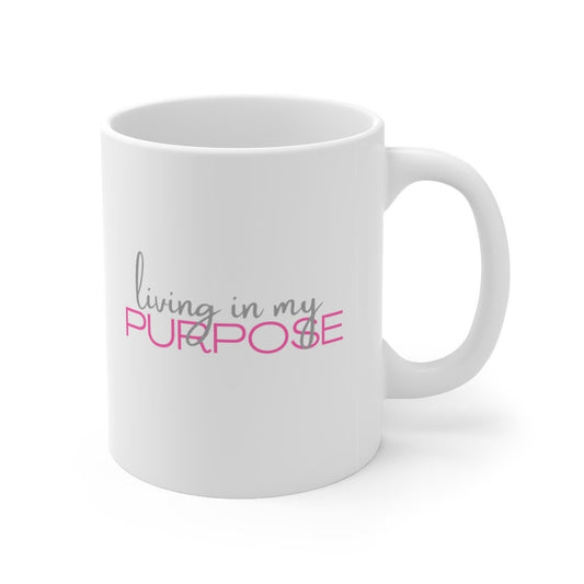 Inspirational Mug, Living in my Purpose Mug, 11oz Mug