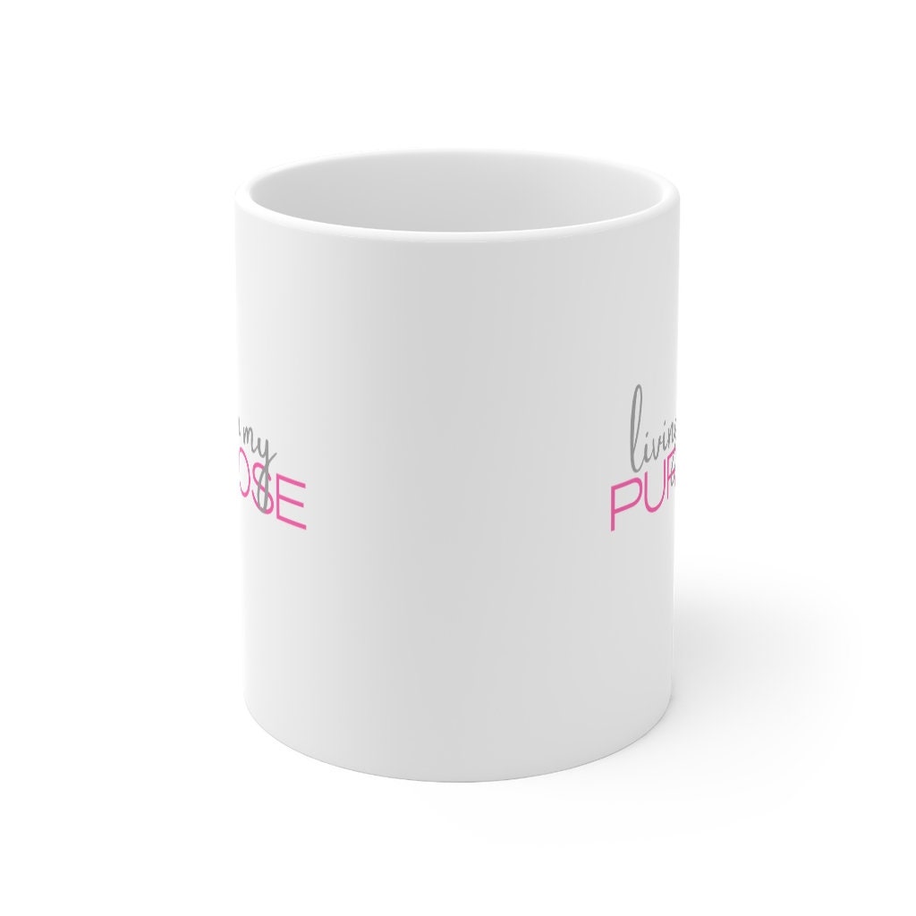Inspirational Mug, Living in my Purpose Mug, 11oz Mug