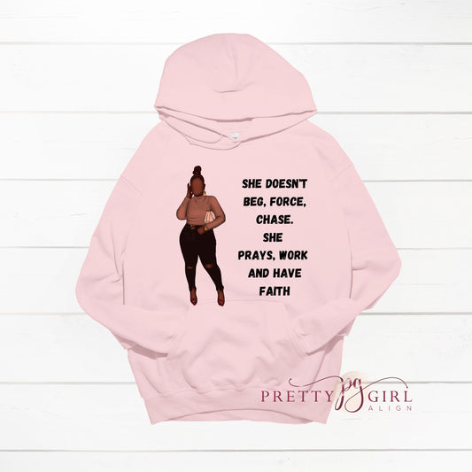 She doesn't beg, force, chase Hoodie, She Prays Hoodie